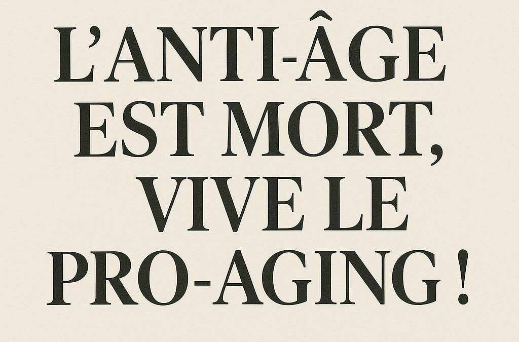 L'anti-âge est mort, vive le pro-aging !