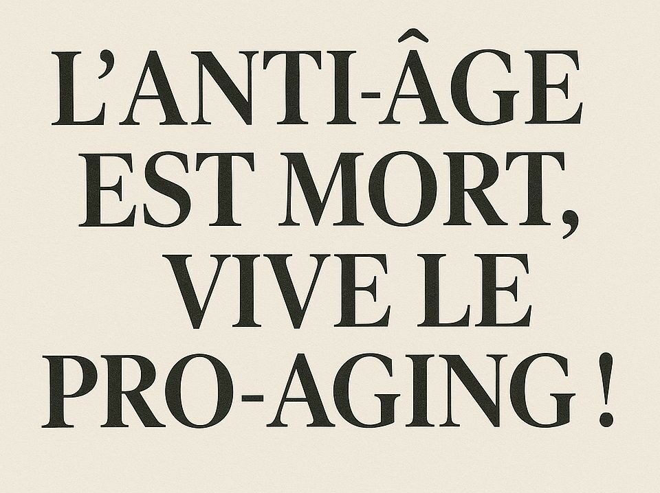 L'anti-âge est mort, vive le pro-aging !